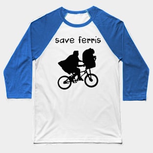 Save Ferris e.t. alien Baseball T-Shirt